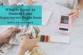 What to Know As Student Loan Repayments Begin Soon
