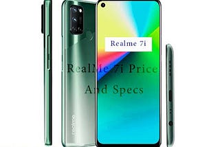 Full Info, Price & Specs About Realme7i Smartphone