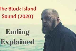 The Block Island Sound (2020) Ending Explained