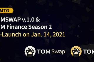 TMTG Launches DeFi DEX TOMSWAP v.1.0 and Season 2 of TOM Finance on Jan. 14