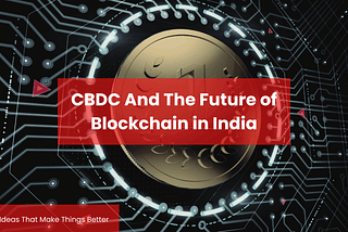 CBDC and the Future of Blockchain in India