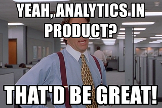 The Big Gap between Product and Analytics