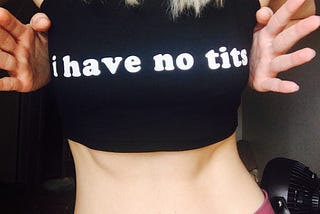 I Have No Tits & Everything Should Be Fine.