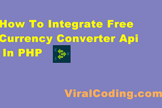 How To Integrate Free Currency Converter Api In PHP