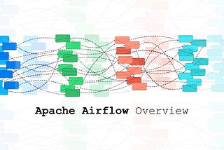 Apache Airflow Overview