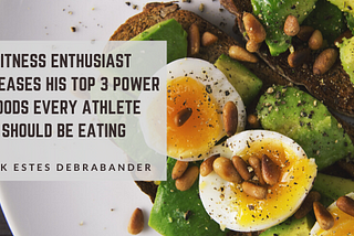 Jack Debrabander | Top 3 Power Foods Every Athlete Should Eat