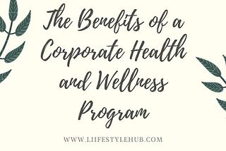 The Benefits of a Corporate Health and Wellness Program