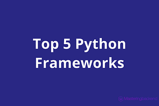 Top 5 Python Frameworks