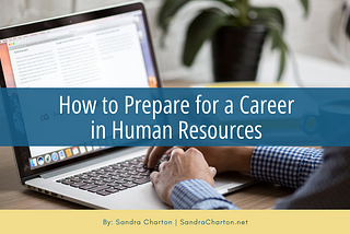 How to Prepare for a Career in Human Resources