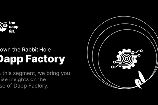 Down the Rabbit Hole: Dapp Factory