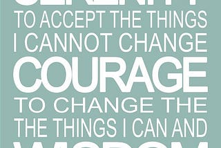 The Courage to Change the Things I Can