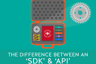 What is the Difference Between an API and an SDK?