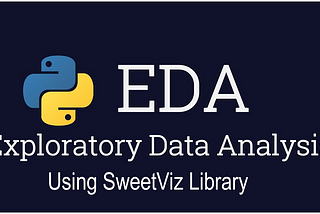 Powerful EDA using SweetViz Library in Python