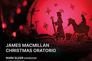 James MacMillan: Comments on his Christmas Oratorio