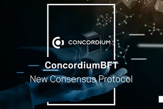 Introducing ConcordiumBFT — the new HotStuff based Consensus Protocol