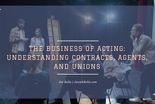 The Business of Acting: Understanding Contracts, Agents, and Unions | Joseph Bella | Professional…