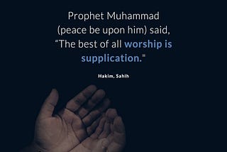 The Best of all worship is supplication — Hakim