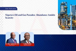 Nigeria’s Oil and Gas Paradox: Abundance Amidst Scarcity