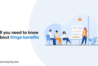What are Employee Fringe Benefits?