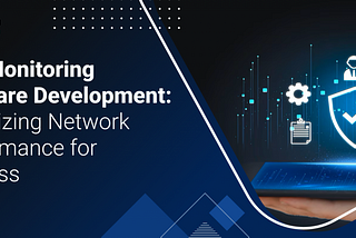 QoS Monitoring Software Development: Optimizing Network Performance for Success