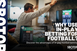Unleashing The Power Of In-Play Football Betting