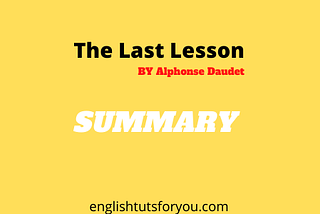 Summary of The Last Lesson- By Alphonse Daudet