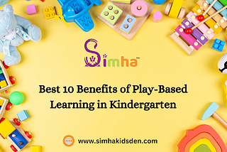 Best 10 Benefits of Play-Based Learning in Kindergarten