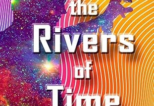 Beyond the Rivers of Time: A Novel of Distant Worlds by Ronald McGuire
