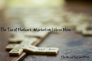 The Tao of Network Marketing | Verse Nine