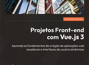 Projetos Front-end com Vue.js 3–2ª Edição