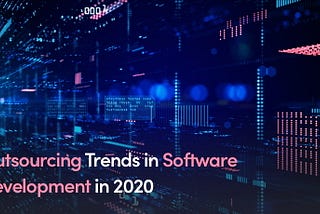 Outsourcing Trends In Software Development In 2020
