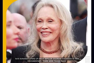 Faye Dunaway Opens Up About Bipolar Disorder Diagnosis