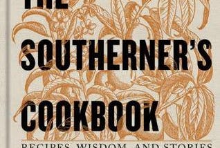 The Southerner's Cookbook: Recipes, Wisdom, and Stories (Garden & Gun Books, 3) PDF