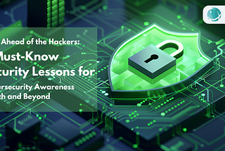 Stay Ahead of the Hackers: 6 Must-Know Security Lessons for Cybersecurity Awareness Month and…