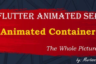 Flutter Animated Series (Animated Container)