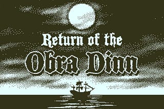 Game Review: Return of the Obra Dinn (2018) — PC