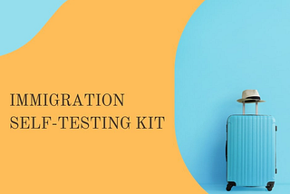 Immigration Self-Testing Kit