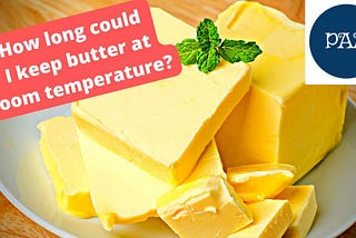 ¿Cuánto tiempo podría mantener la mantequilla a temperatura ambiente?