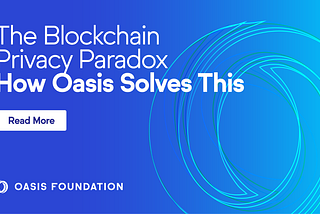 Desmistifique o paradoxo da privacidade da Blockchain — Como a Rede Oasis resolve isso