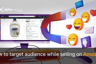 How to Target Audience While Selling On Amazon