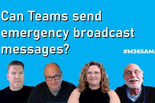 Can Teams send emergency broadcast messages? #M365AMA