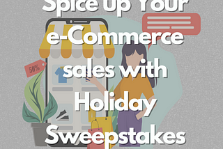 Spice up Your e-Commerce sales with Holiday Sweepstakes