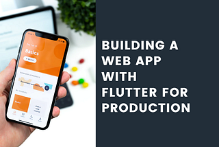 5 Lessons I Learned From Building a Web App With Flutter