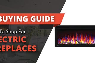 How to Shop for an Electric Fireplace