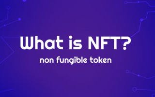 What Are Non-Fungible Tokens Or NFTs?