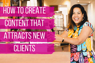 Creating Content that Attracts New Clients