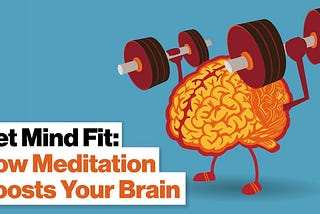 Meditation is like a brain gym, where you mind learns to get stronger. Brain lifting weights.