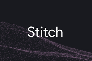 Stitch by Google — A new era for designing UIs faster and smarter