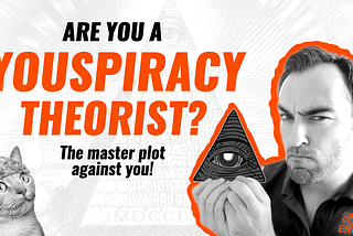 Are You A YouSpiracy Theorist?