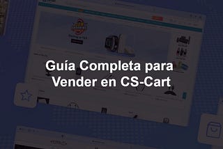 ¿Cómo Vender en CS Cart? — Guía Completa para Vender Online